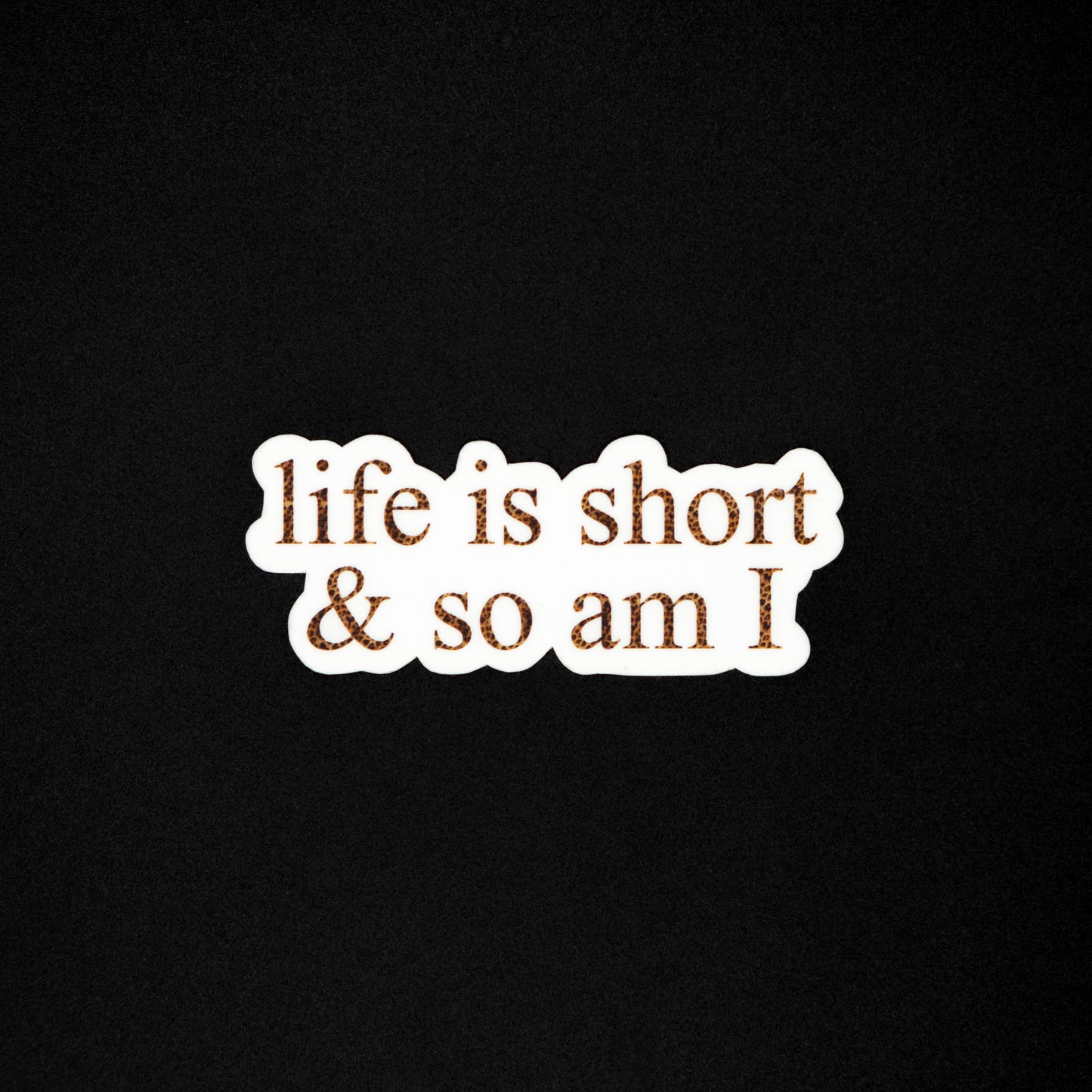 Life is short